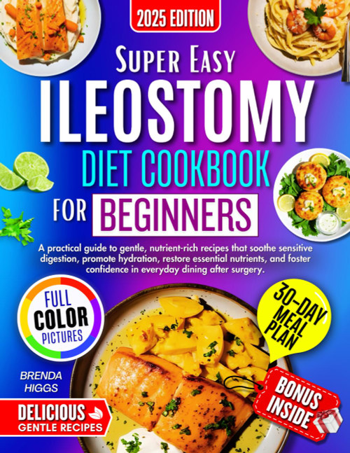 ILeostomy Diet Cookbook For Beginners: A Practical Guide To Gentle