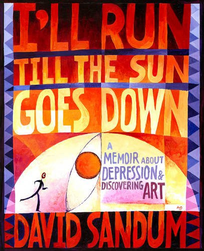 I'll Run Till the Sun Goes Down: A Memoir About Depression and