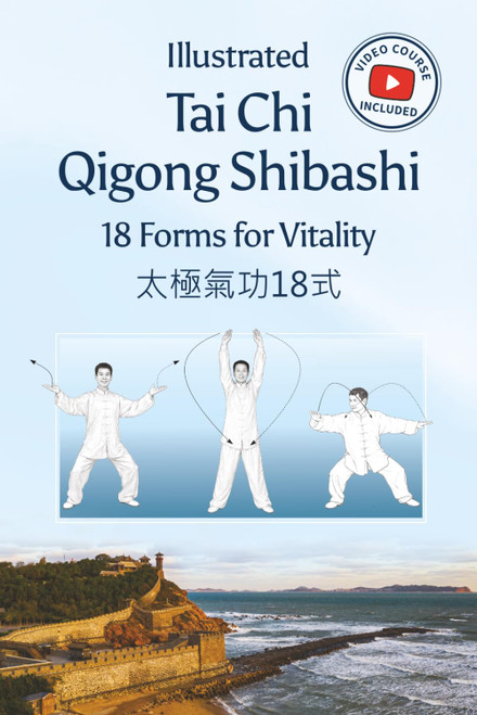 Illustrated Tai Chi Qigong Shibashi 18 Forms for Vitality