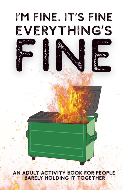I'm Fine. It's Fine. Everything's Fine