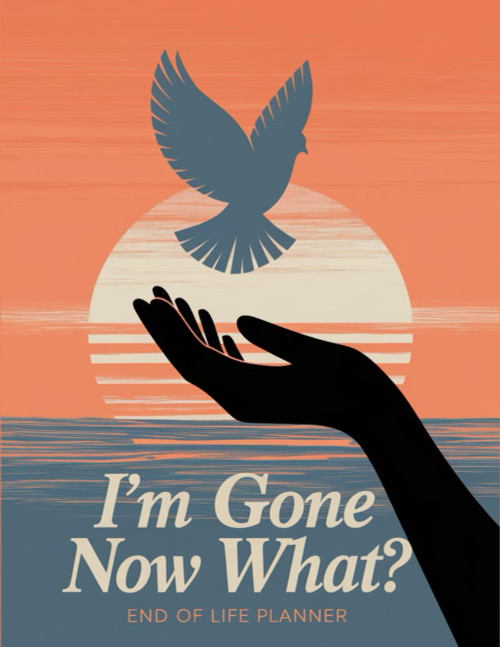 I'm Gone Now What?: Record Book helps your loved ones - End of life