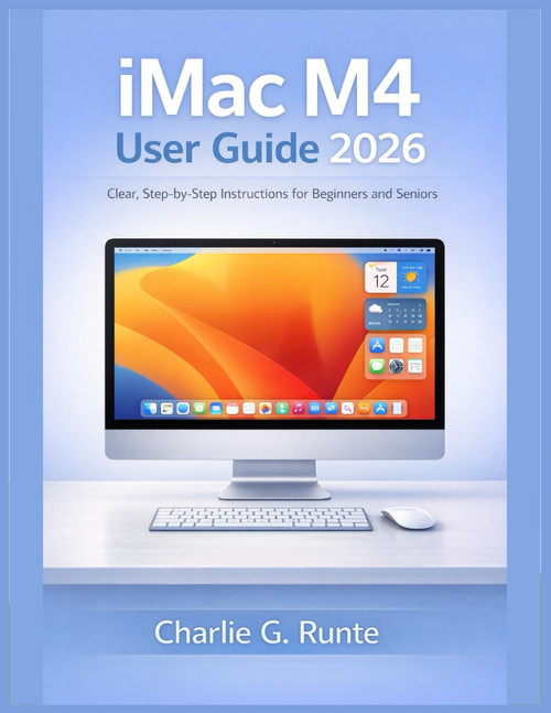 iMac M4 User Guide 2026: Clear, Step-by-Step Instructions for Beginners
