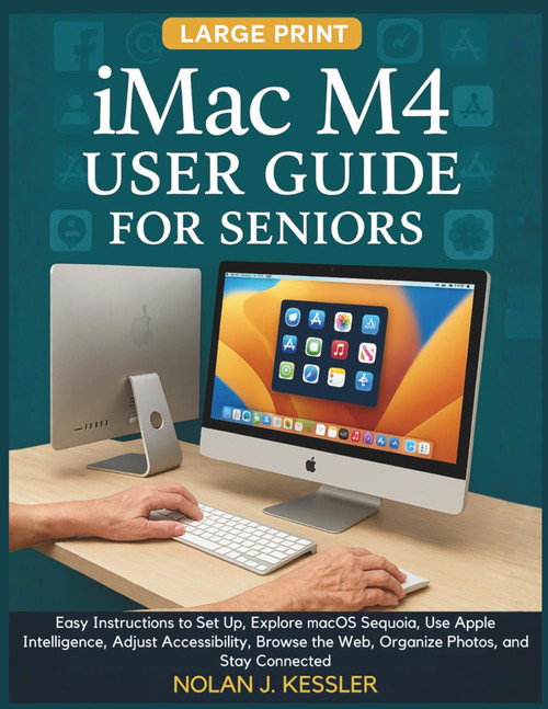iMac M4 User Guide for Seniors: Easy Instructions to Set Up