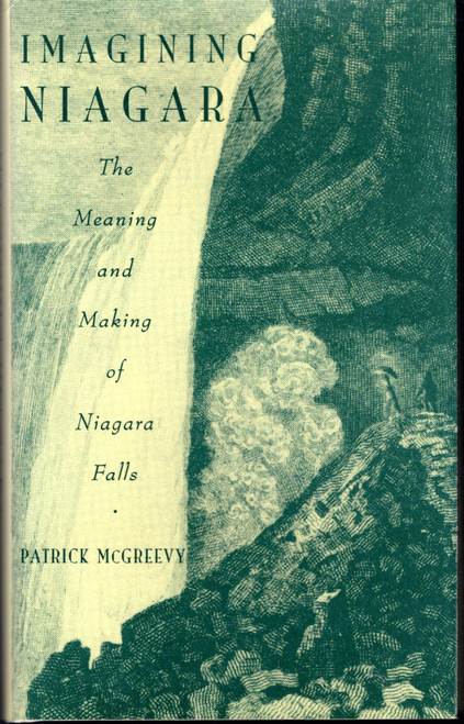 Imagining Niagara: The Meaning and Making of Niagara Falls
