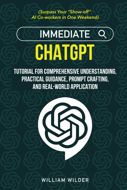 Immediate ChatGPT: Tutorial for Comprehensive Understanding