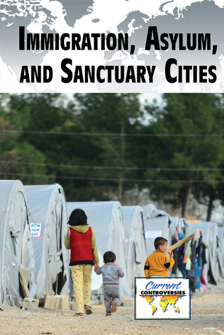Immigration, Asylum, and Sanctuary Cities (Current Controversies)
