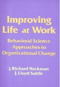 Improving life at work: Behavioral science approaches to organizational