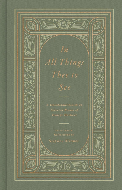 In All Things Thee to See: A Devotional Guide to Selected Poems of George