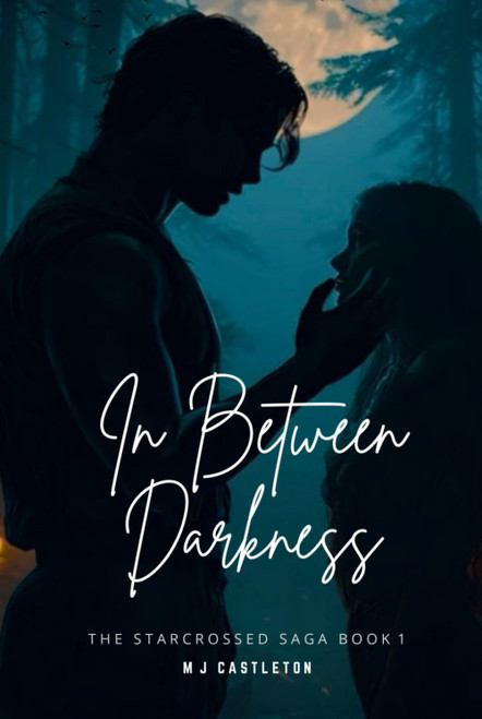 In Between Darkness: The Starcrossed Saga Book 1
