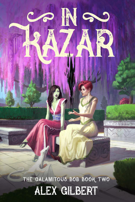 In Kazar: The Calamitous Bob book two