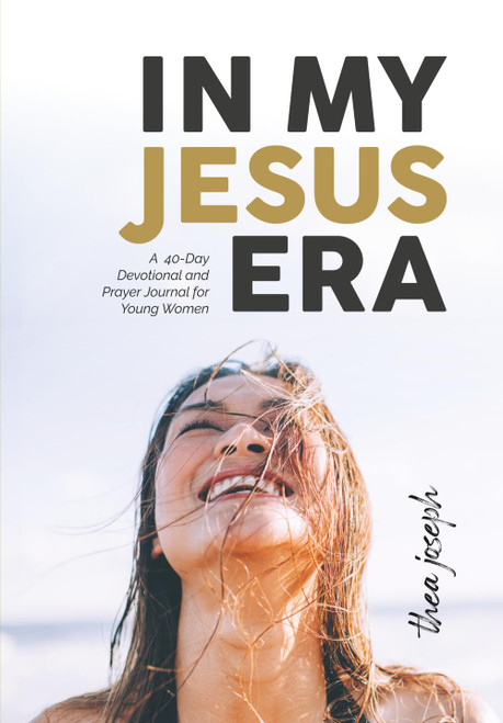 IN MY JESUS ERA: A 40-Day Devotional and Prayer Journal for Young Women