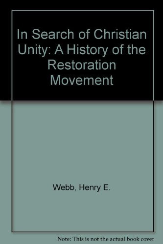In Search of Christian Unity: A History of the Restoration Movement