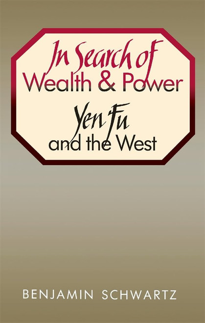 In Search of Wealth and Power: Yen Fu and the West
