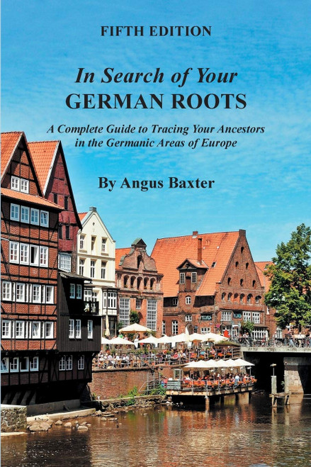 In Search of Your German Roots: A Complete Guide to Tracing Your