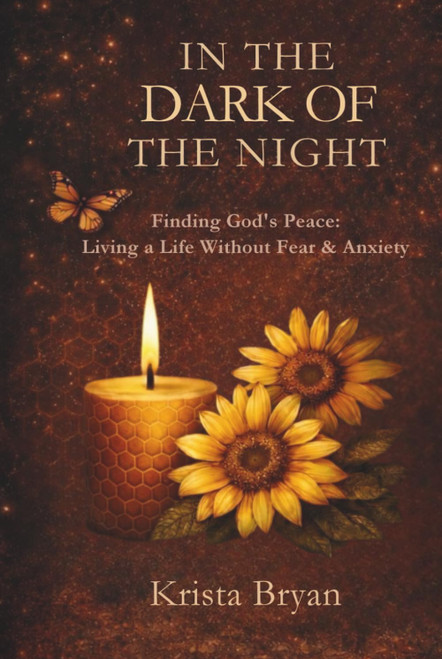 In the Dark of The Night: Finding God's Peace. Living a Life Without Fear