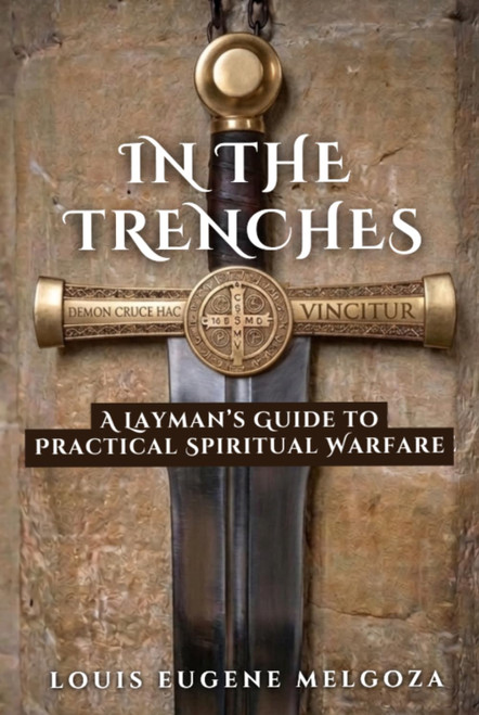 In The Trenches: A Layman's Guide To Practical Spiritual Warfare