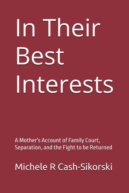 In Their Best Interests: A Mother's Account of Family Court