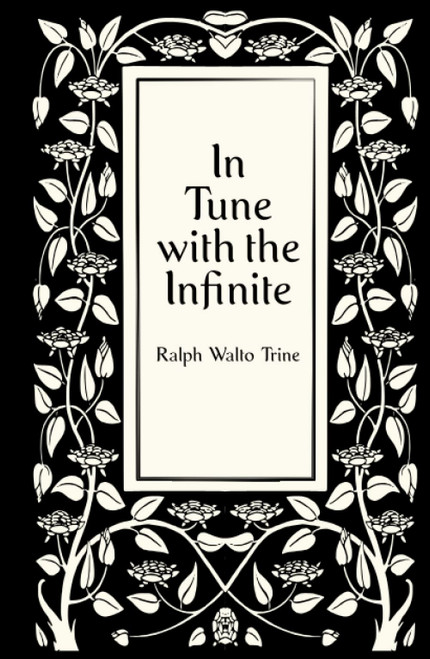 In Tune with the Infinite or Fullness of Peace, Power, and Plenty