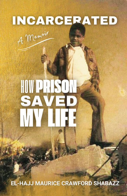 INCARCERATED: How Prison Saved My Life