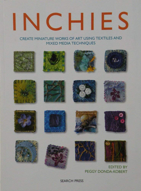 Inchies: Create Miniature Works of Art Using Textiles and Mixed Media