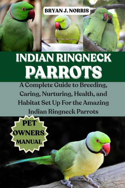 INDIAN RINGNECK PARROT: A Complete Guide to Breeding