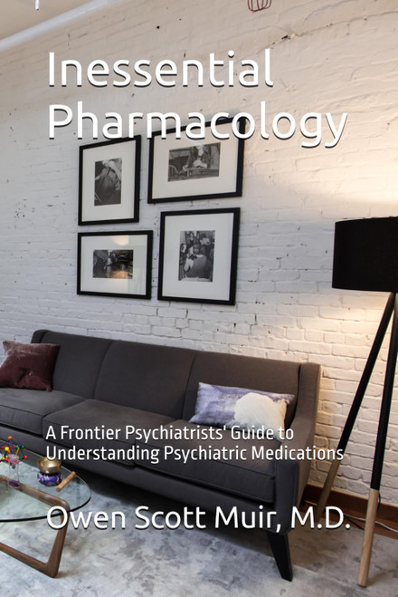 Inessential Pharmacology: A Frontier Psychiatrists' Guide to