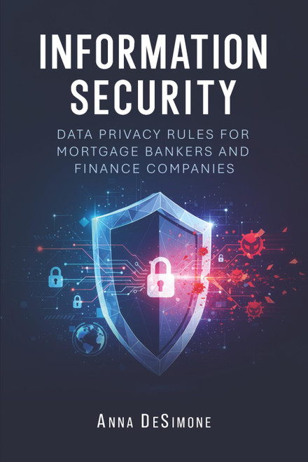 Information Security: Data Privacy Rules for Mortgage Bankers & Finance