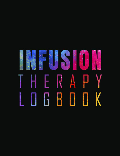 Infusion Therapy Logbook: A Journal for Recording Session Details for