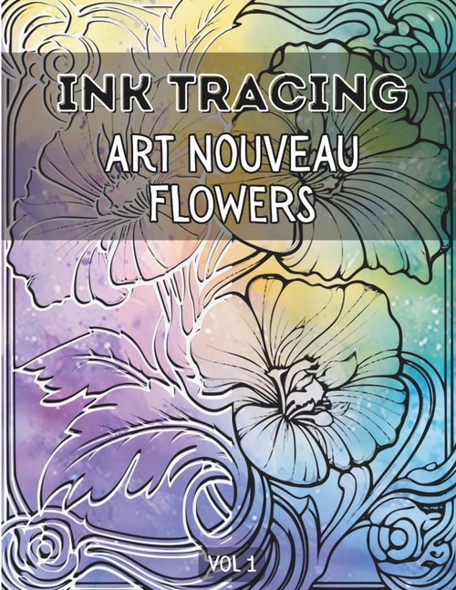 Ink Tracing Art Nouveau Flowers Book for Adults: Meditative