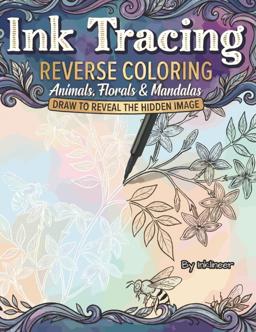 INK TRACING REVERSE COLORING Animals, Florals & Mandalas