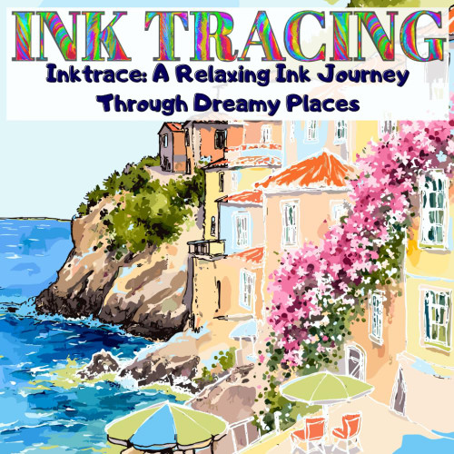Inktrace: A Relaxing Ink Tracing Journey Through Dreamy Places: Trace