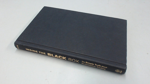 Inside the Black Box: The Simple Truth About Quantitative Trading