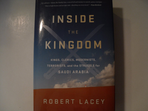 Inside the Kingdom: Kings, Clerics, Modernists, Terrorists, and the
