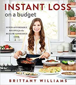 Instant Loss on a Budget: Super-Affordable Recipes for the