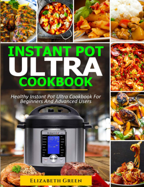 INSTANT POT ULTRA COOKBOOK: Healthy Instant Pot Ultra Recipe Book for