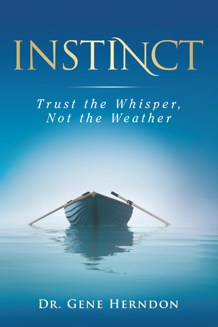 Instinct: Trust the Whisper, Not the Weather
