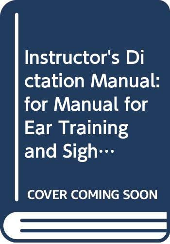 Instructor's Dictation Manual: For Manual for Ear Training and Sight