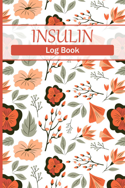 Insulin Log Book: Track Dosage, Blood Sugar Levels & Injection Sites, for