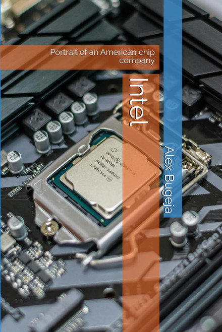 Intel: Portrait of an American chip company (Company Portraits)