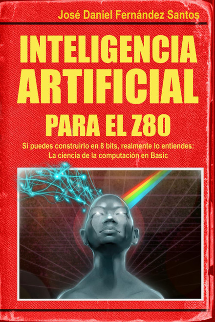 Inteligencia Artificial para el Z80: Si puedes construirlo en 8 bits