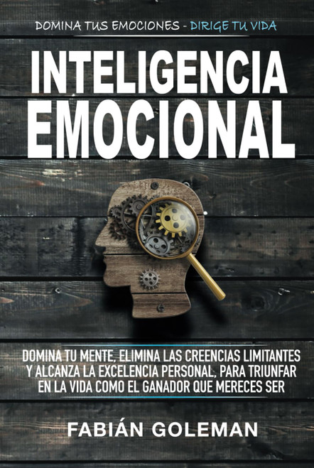 Inteligencia Emocional: Domina Tu Mente