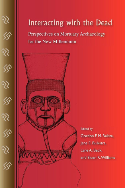 Interacting with the Dead: Perspectives on Mortuary Archaeology for the