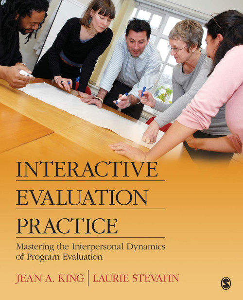 Interactive Evaluation Practice: Mastering the Interpersonal Dynamics of