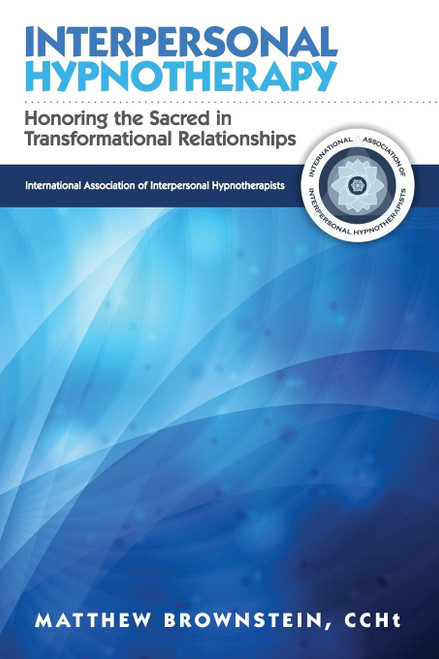 Interpersonal Hypnotherapy: Honoring the Sacred in Transformational