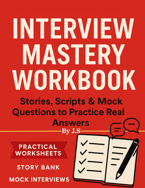Interview Mastery Workbook: Stories, Scripts & Mock Questions