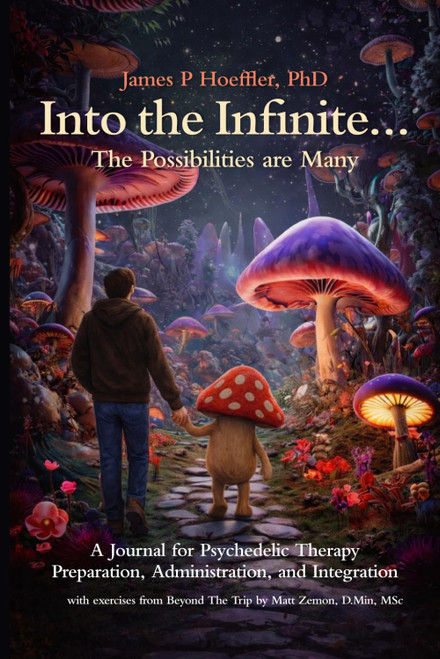 Into The Infinite…The Possibilities Are Many: A Journal for Psychedelic Therapy