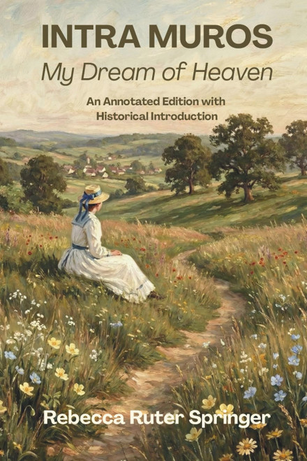 Intra Muros: My Dream of Heaven-An Annotated Edition