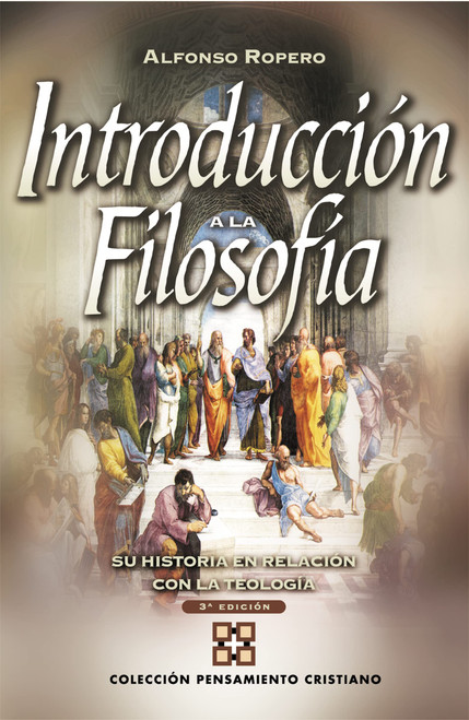 Introducción a la filosofía: Su historia con relación a la teología (Colección pensamiento cristiano)