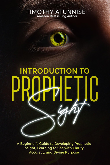 Introduction to Prophetic Sight: A Beginner's Guide to Developing