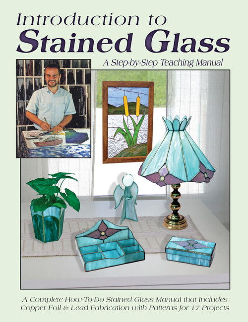 Introduction to Stained Glass: A Step-by-Step Teaching Manual